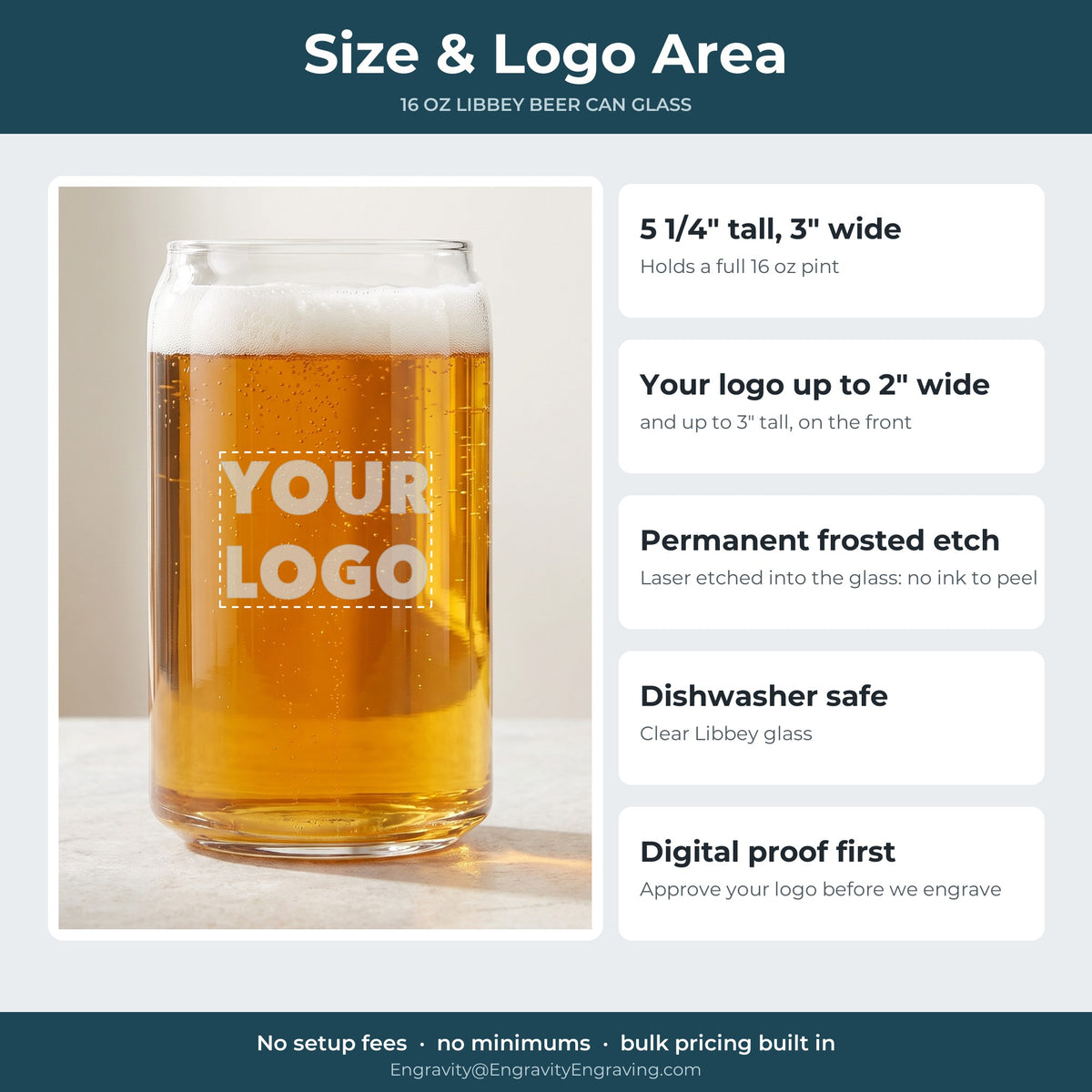 Custom Logo Libbey Beer Can Glass, 16 oz size: 5 1/4 in tall, 3 in wide, logo area up to 2 in wide